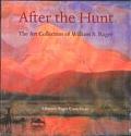 After the Hunt The Art Collection of William B Ruger