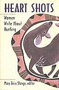 Heart Shots Women Write About Hunting