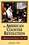 American Counter Revolution A Retreat from Liberty 1783 1800