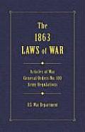 1863 Laws of War Articles of War General Orders No 100 Army Regulations