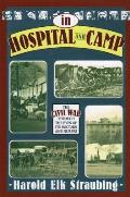 In Hospital and Camp: The Civil War Through the Eyes of Its Doctors and Nurses