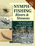 Nymph Fishing Rivers & Streams A Biologists View of Taking Trout Below the Surface With DVD