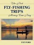 Best Fly Fishing Trips Money Can Buy