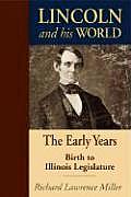 Lincoln & His World The Early Years Birth to Illinois Legislature