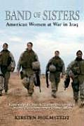 Band of Sisters American Women at War in Iraq
