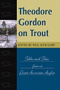 Theodore Gordon on Trout Talks & Tales from a Great American Angler