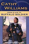 Cathy Williams From Slave to Buffalo Soldier