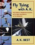Fly Tying with A K Patterns & Problem Solving with New Materials & Techniques