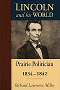 Lincoln & His World Prairie Politician 1834 1842