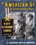American GI in Europe in World War II: D-Day: Storming Ashore