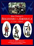 Don Troianis Soldiers in America 1754 1865