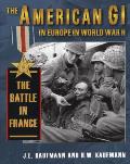 American GI in Europe in World War II: The Battle in France