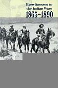Eyewitnesses to the Indian Wars 1865 1890 The Struggle for Apacheria Volume 1