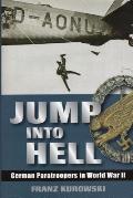 Jump Into Hell German Paratroopers in World War II