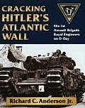Cracking Hitler's Atlantic Wall: The 1st Assault Brigade Royal Engineers on D-Day