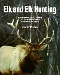Elk & Elk Hunting Your Practical Guide To Fund