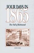 Four Days In 1865 The Fall Of Richmond