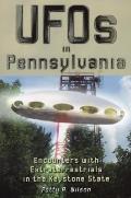 UFOs in Pennsylvania: Encounters with Extraterrestrials in the Keystone State