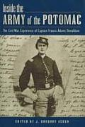 Inside the Army of the Potomac The Civil War Experience of Captain Francis Adams Donaldson