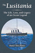 Lusitania The Life Loss & Legacy of an Ocean Legend