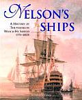 Nelsons Ships A History of the Vessels in Which He Served 1771 1805
