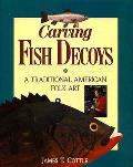 Carving Fish Decoys A Traditional Americ
