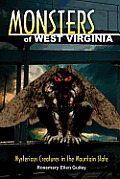 Monsters of West Virginia: Mysterious Creatures in the Mountain State