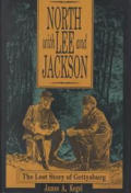 North with Lee & Jackson The Lost Story of Gettysburg