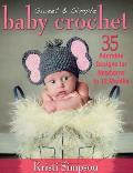 Sweet & Simple Baby Crochet 35 Adorable Designs for Newborns to 12 Months