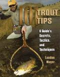 101 Trout Tips: A Guide's Secrets, Tactics, and Techniques