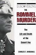 Discovering The Rommel Murder The Life &