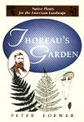 Thoreaus Garden Native Plants for the American Landscape