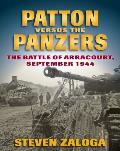 Patton Versus the Panzers: The Battle of Arracourt, September 1944