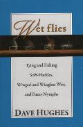 Wet Flies Tying & Fishing Soft Hackles Winged & Wingless Wets & Fuzzy Nymphs