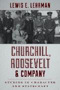Churchill Roosevelt & Company Studies in Character & Statecraft