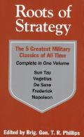 Roots of Strategy The 5 Greatest Military Classic of All Time