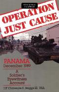Operation Just Cause: Panama, December 1989: A Soldier's Eyewitness Account