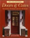 Building Doors & Gates: Instructions, Techniques and Over 100 Designs