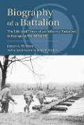 Biography Of A Battalion The Life & Ti