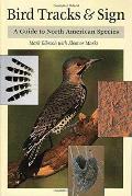 Bird Tracks & Sign A Guide to North American Species