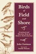 Birds of Field & Shore Grassland & Shoreline Birds of Eastern North America