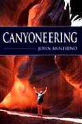 Canyoneering How To Explore The Canyons