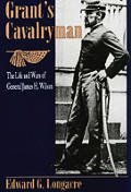 Grants Cavalryman The Life & Wars Of Gen