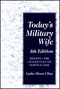 Todays Military Wife 4th Edition Meeting the Challenges of Service Life