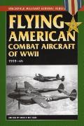 Flying American Combat Aircraft of World War II: 1939-45