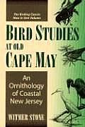 Bird Studies at Old Cape May An Ornithology of Coastal New Jersey