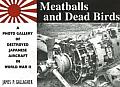 Meatballs & Dead Birds A Photo Gallery of Destroyed Japanese Aircraft in World War II