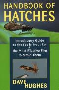 Handbook of Hatches Introductory Guide to the Foods Trout Eat & the Most Effective Flies to Catch Them