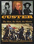 Custer The Man The Myth The Movies