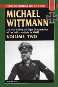 Michael Wittman & the Waffen SS Tiger Commanders of the Leibstandarte in WWII Volume Two